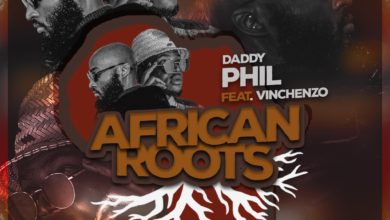 Daddy Phil Ft Vinchezo African Roots Mp3