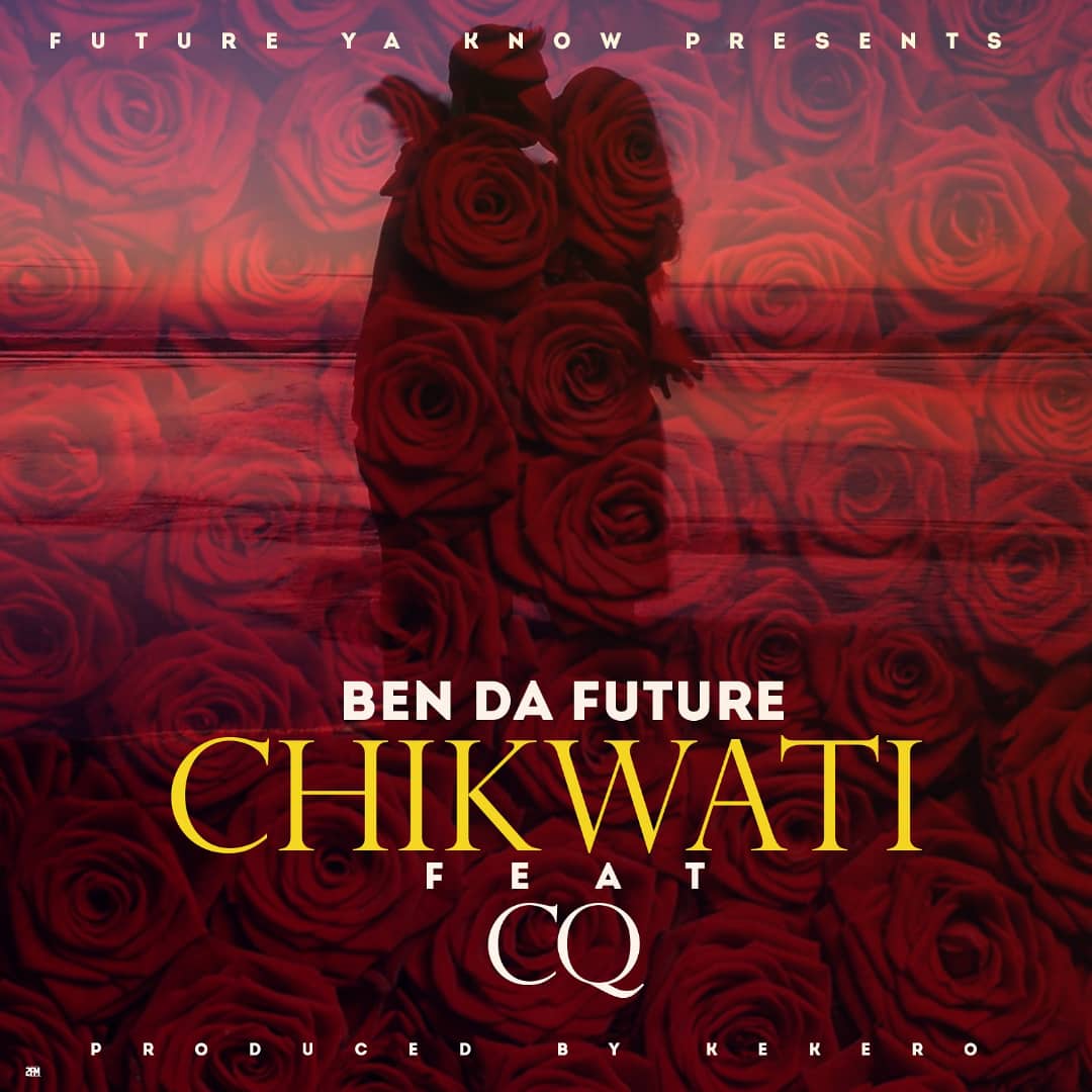 Ben Da Future Ft. CQ – Chikwati (Prod. Kekero)