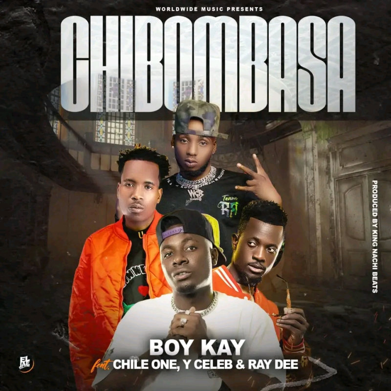 Boy Kay Ft Chile One Ray Dee Y Celeb Chimbombasa Mp3 Download