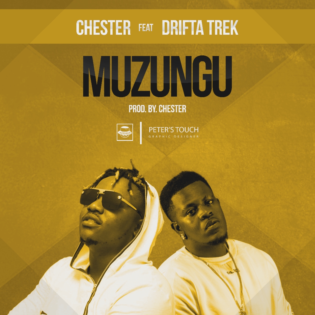 Chester Ft. Drifta Trek – Muzungu
