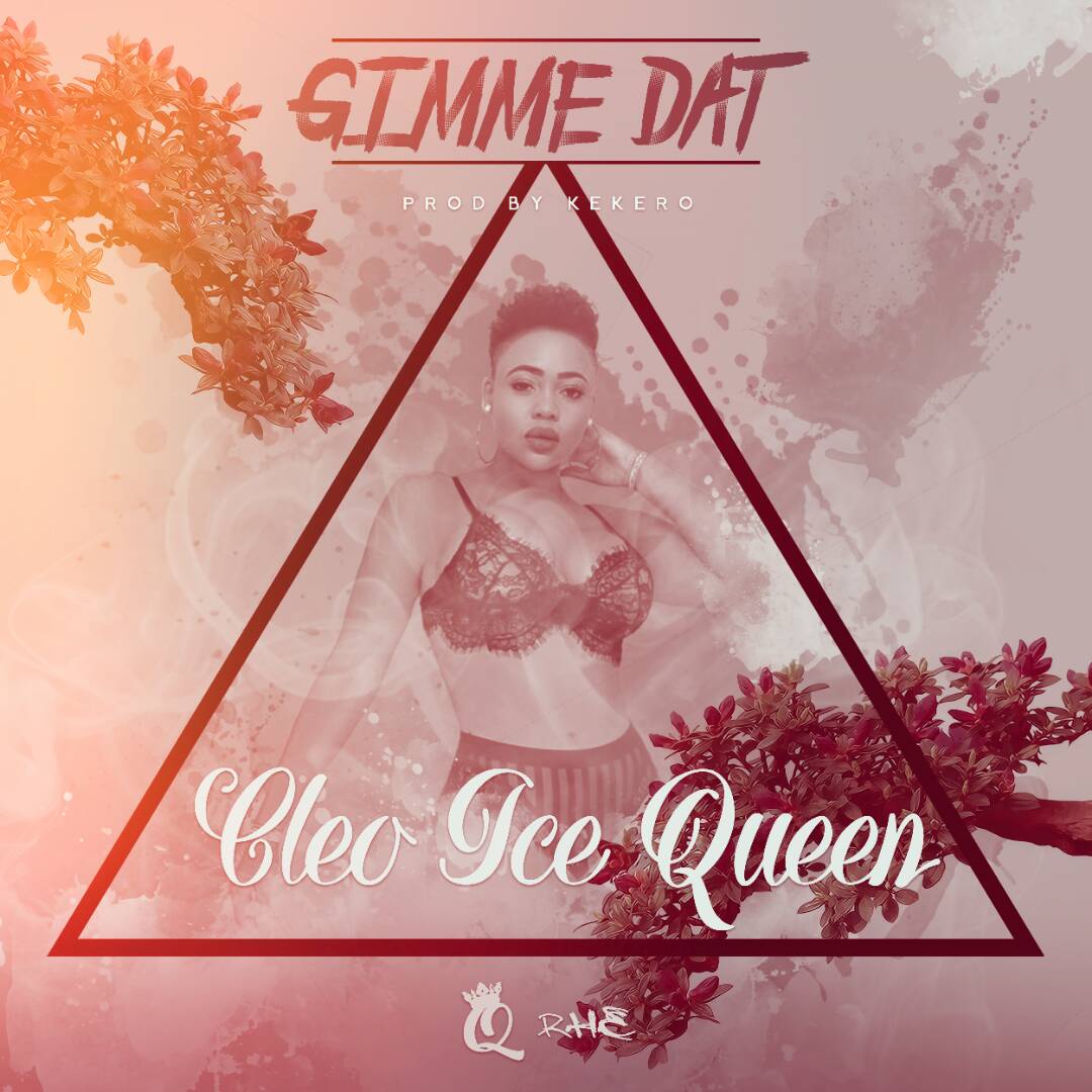 Cleo Ice Queen - "Gimme Dat" (Prod. By Kekero)