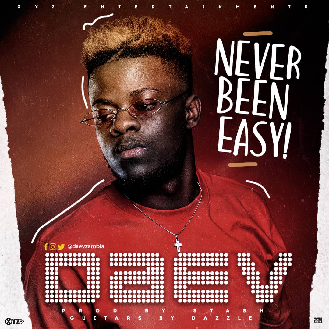Daev Zambia Never Been Easy Mp3 Download
