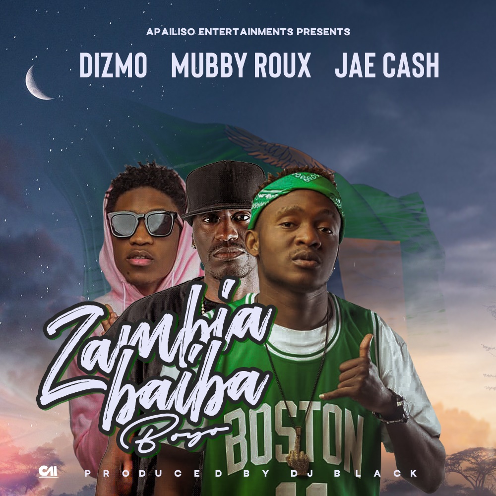 Dizmo, Mubby Roux & Jae Cash – Zambia Baiba Boyo
