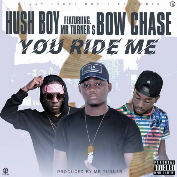Hush Boy ft. Mr Turner & Bow Chase – You Ride Me