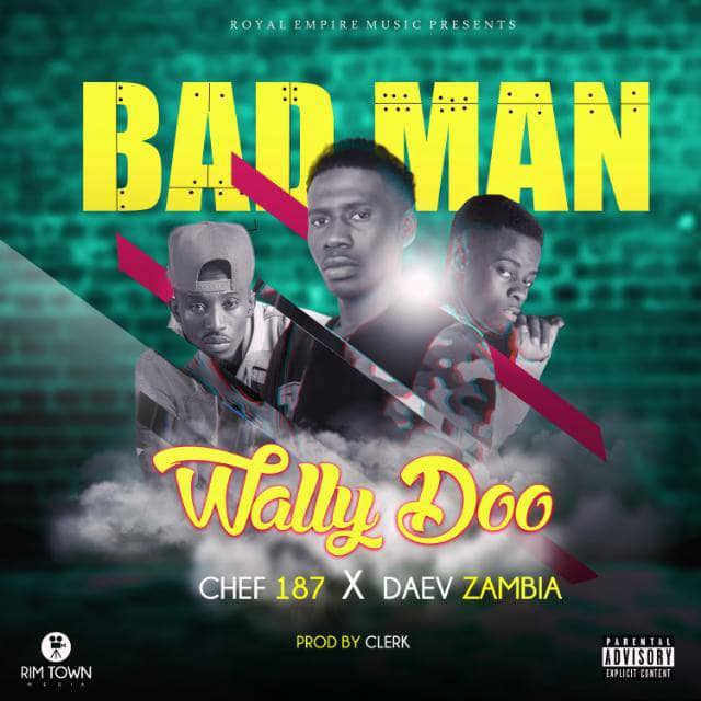 Wally Doo ft. Chef 187 x Daev - "Bad Man"