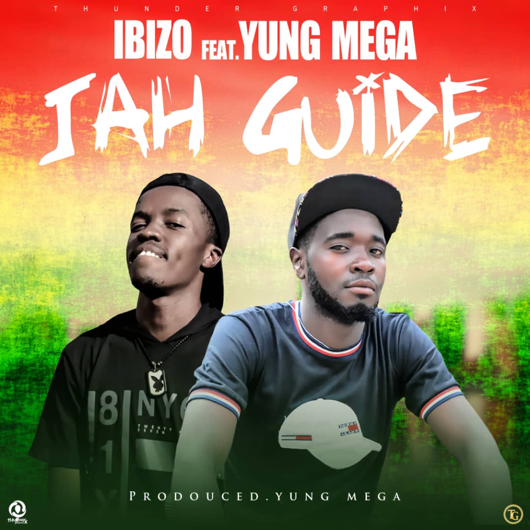 Ibizo Ft Yung Mega - Jah Guide