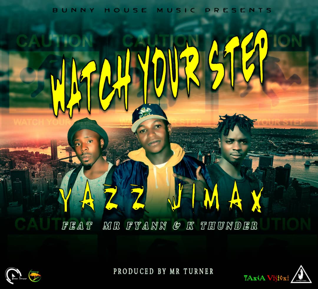 Yazz Jimax X Mr Fyann & K Thunder - Watch Your Step (Muli Y.O.L.O)