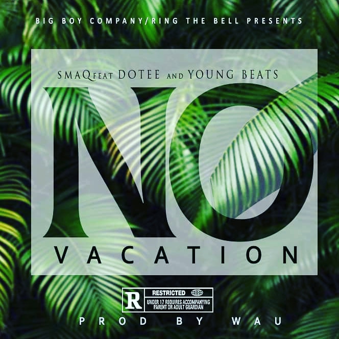 SmaQ ft. Dotee & YoungBeatz - No Vacation