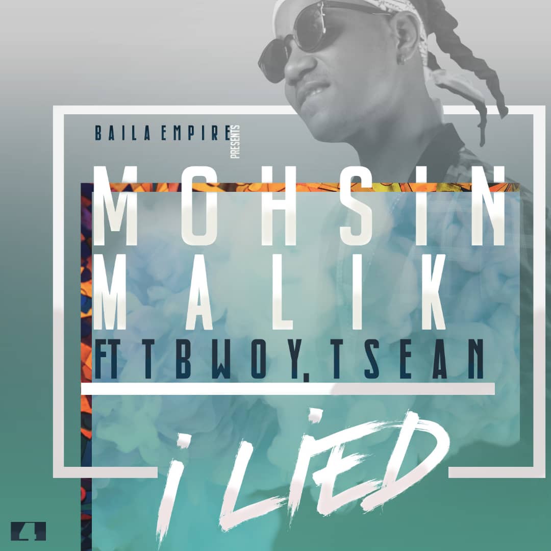 Mohsin Malik Ft. T-Sean & TBwoy – I Lied
