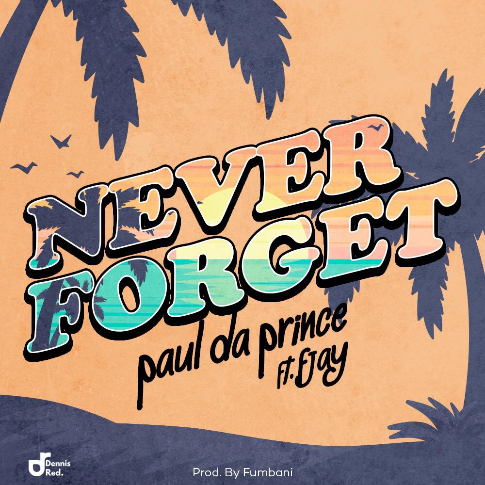 Paul Da Prince ft. F Jay – “Never Forget”