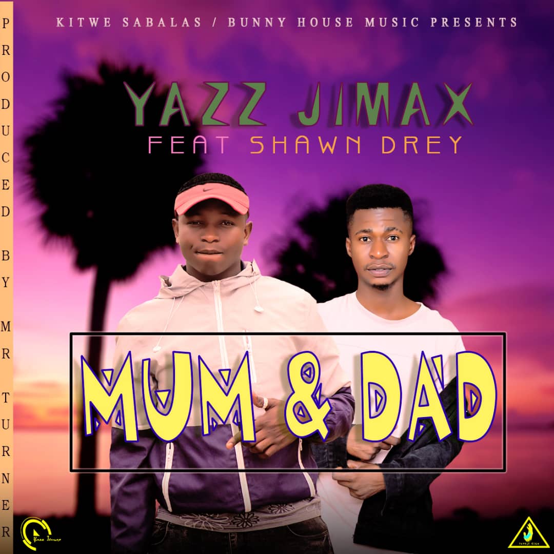 Yazz Jimax Ft Shawn Drey - Mum & Dad