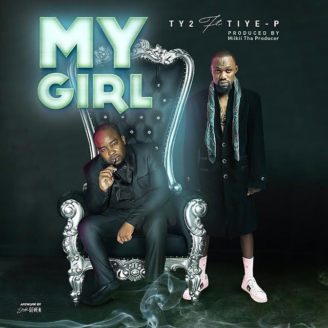Ty2 ft Tiye P - My Girl