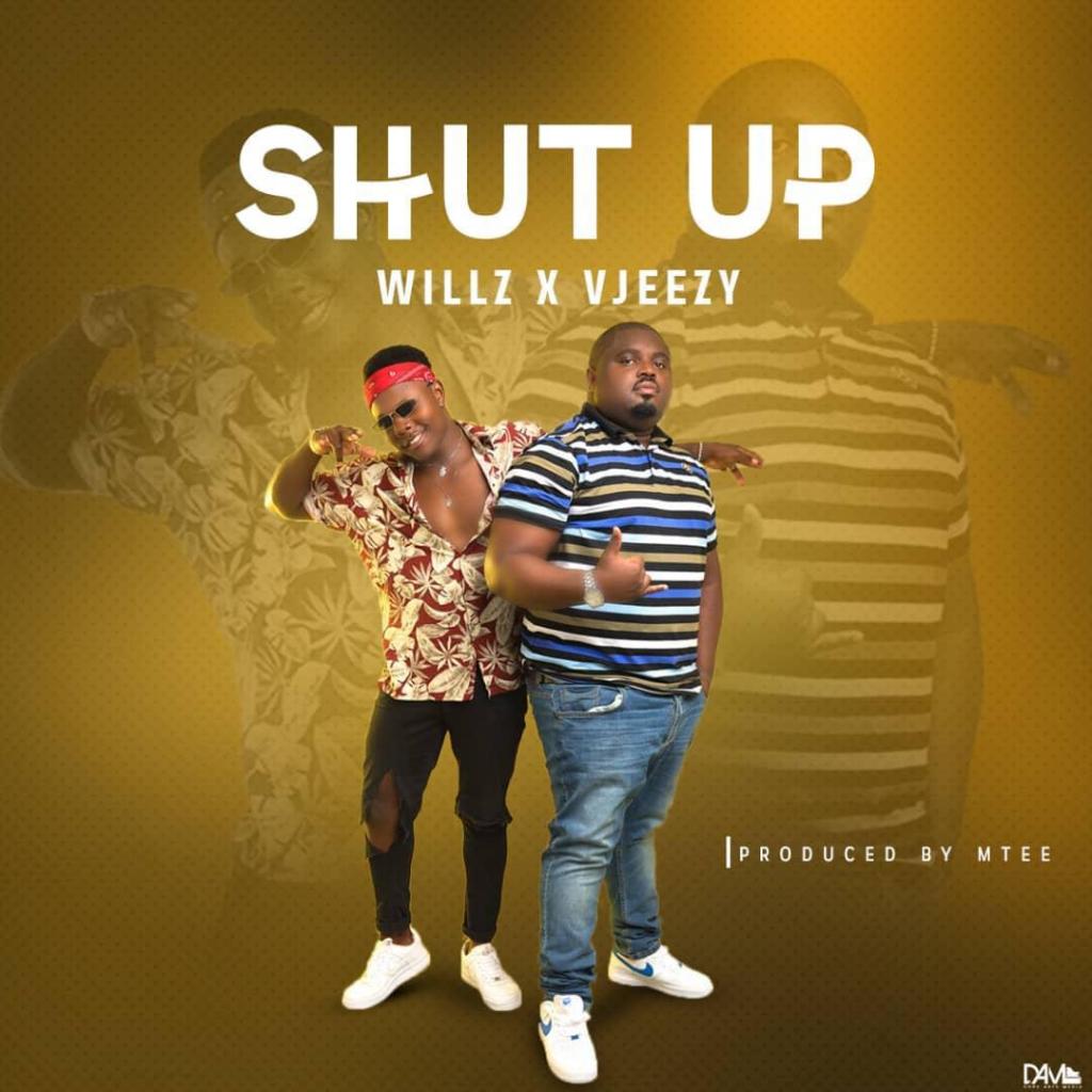 Willz x VJeezy – “Shut Up” (Prod. By Mtee)