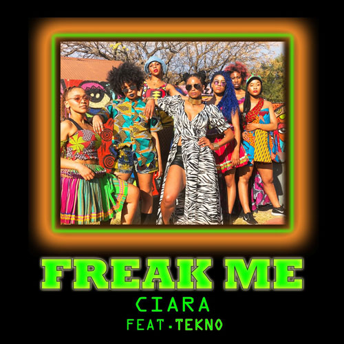 Ciara ft. Tekno – “Freak Me”