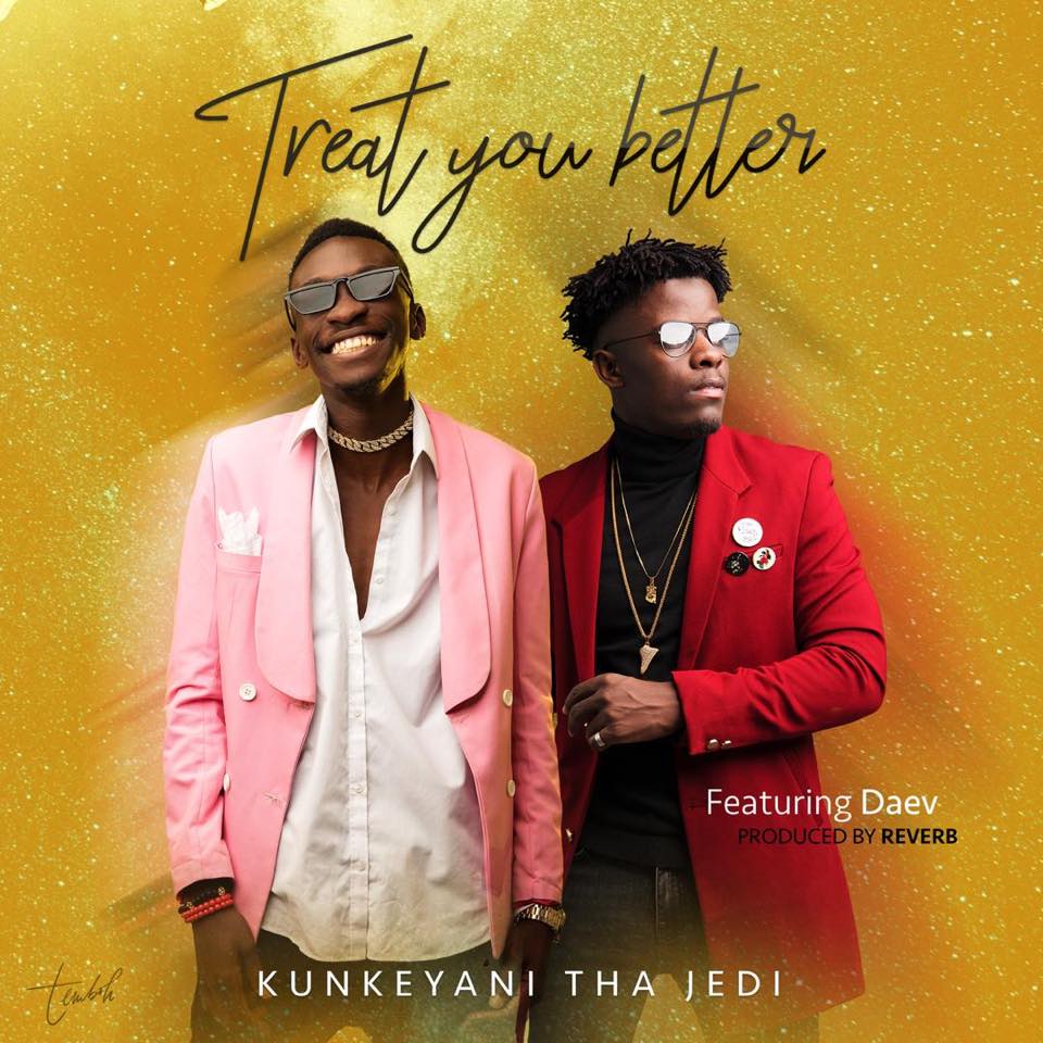Kunkeyani Tha Jedi ft. Daev - "Treat You Better"