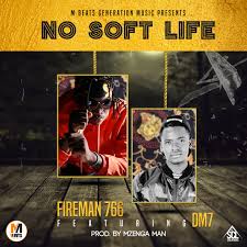Fireman766 - "No Soft Life" Ft. DM7 (DJ Mzenga Man)